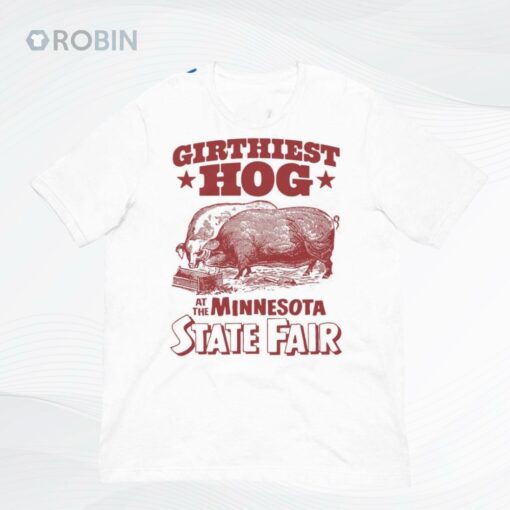 Girthiest Hog At The Minnesota State Fair Shirt