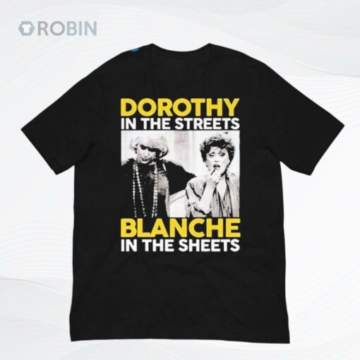 Golden Girls Dorothy In The Streets Blanche In The Sheets Shirt