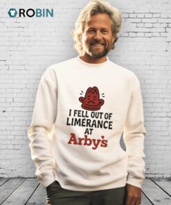 I Fell Out Of Limerance At Arby’s Shirt