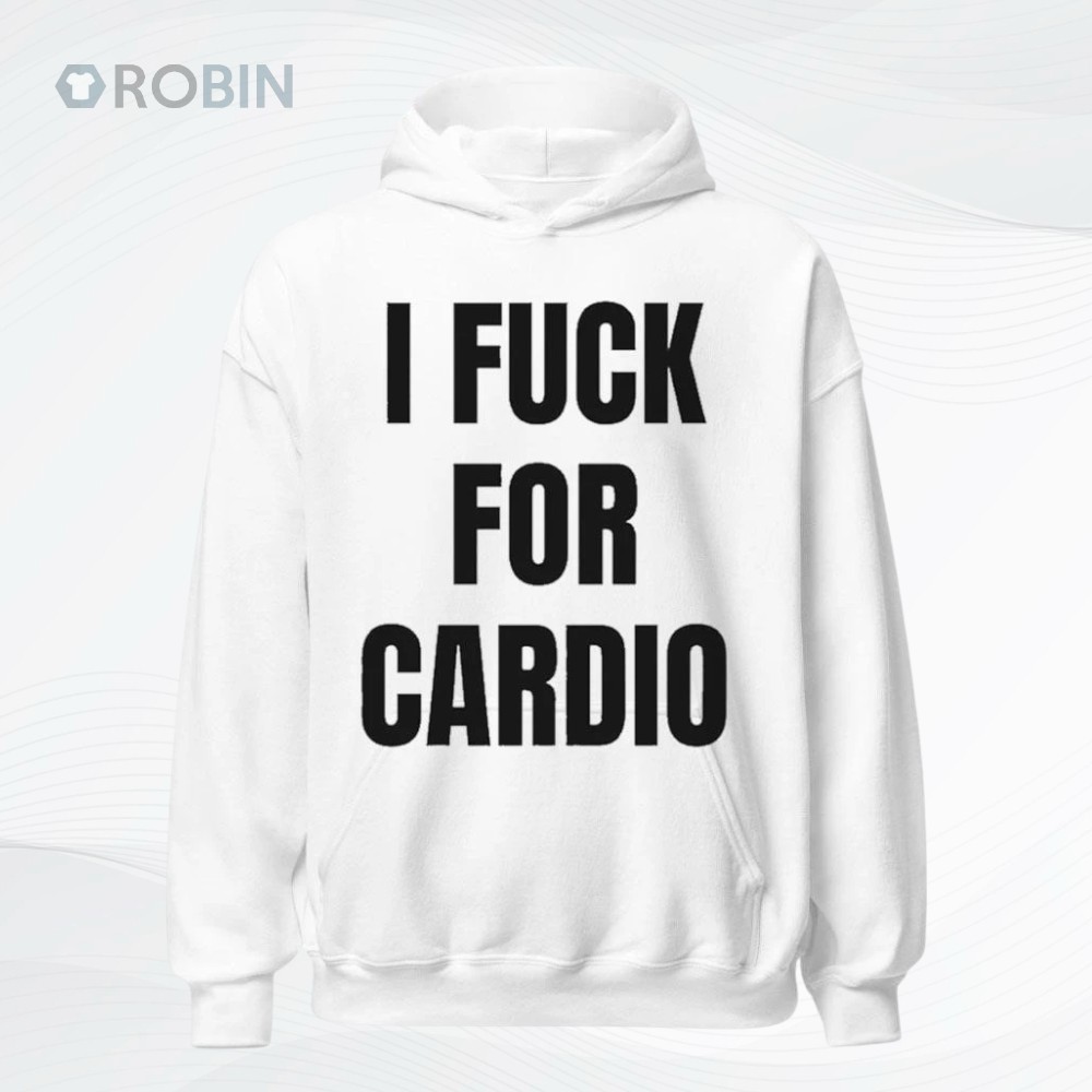 I Fuck For Cardio Shirt I Fuck For Cardio Shirt