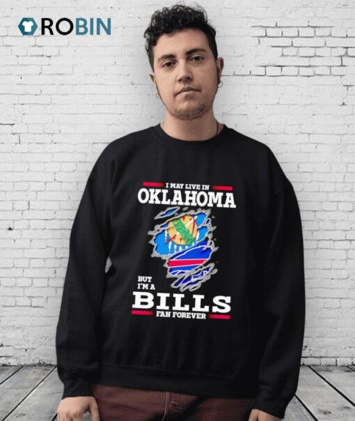 I May Live In Oklahoma But I’m A Buffalo Bills Fan Forever Shirt