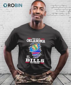 I May Live In Oklahoma But I’m A Buffalo Bills Fan Forever Shirt