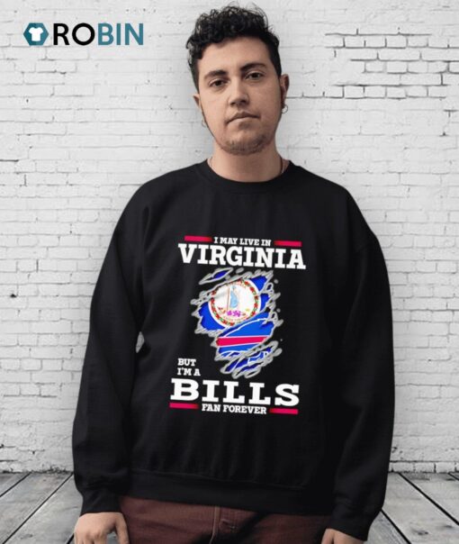 I May Live In Virginia But I’m A Buffalo Bills Fan Forever Shirt
