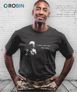 I Never Said That Shirt