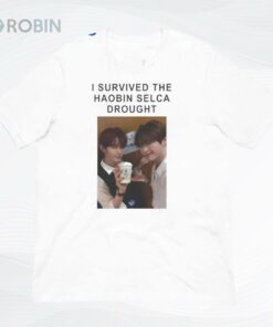 I Survived The Haobin Selca Drought Shirt