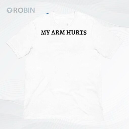 Jimmy Herget My Arm Hurts Shirt