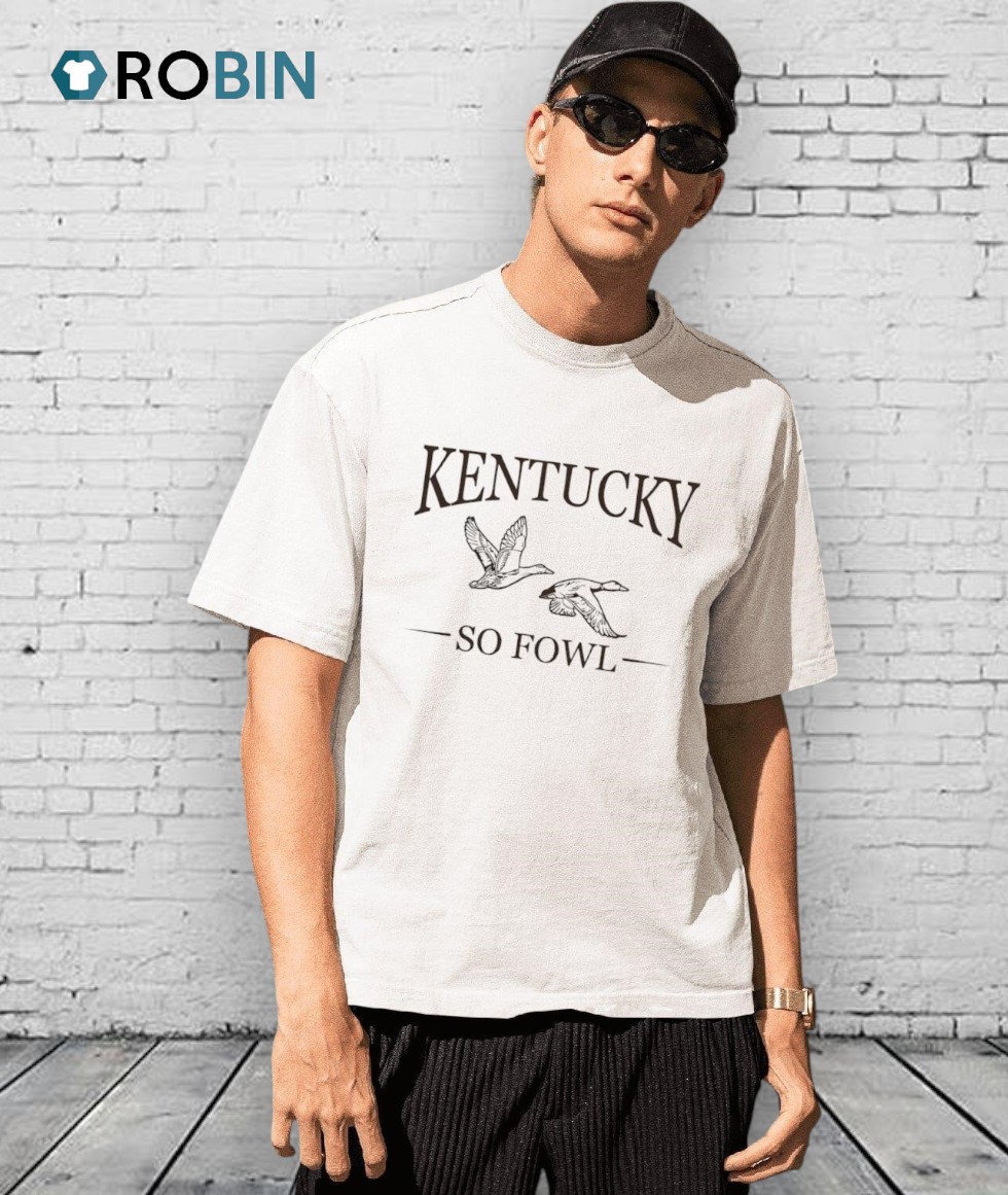 Kentucky So Fowl Shirt Kentucky So Fowl Shirt