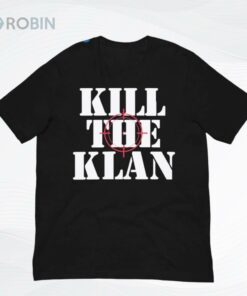 Kill The Klan Shirt