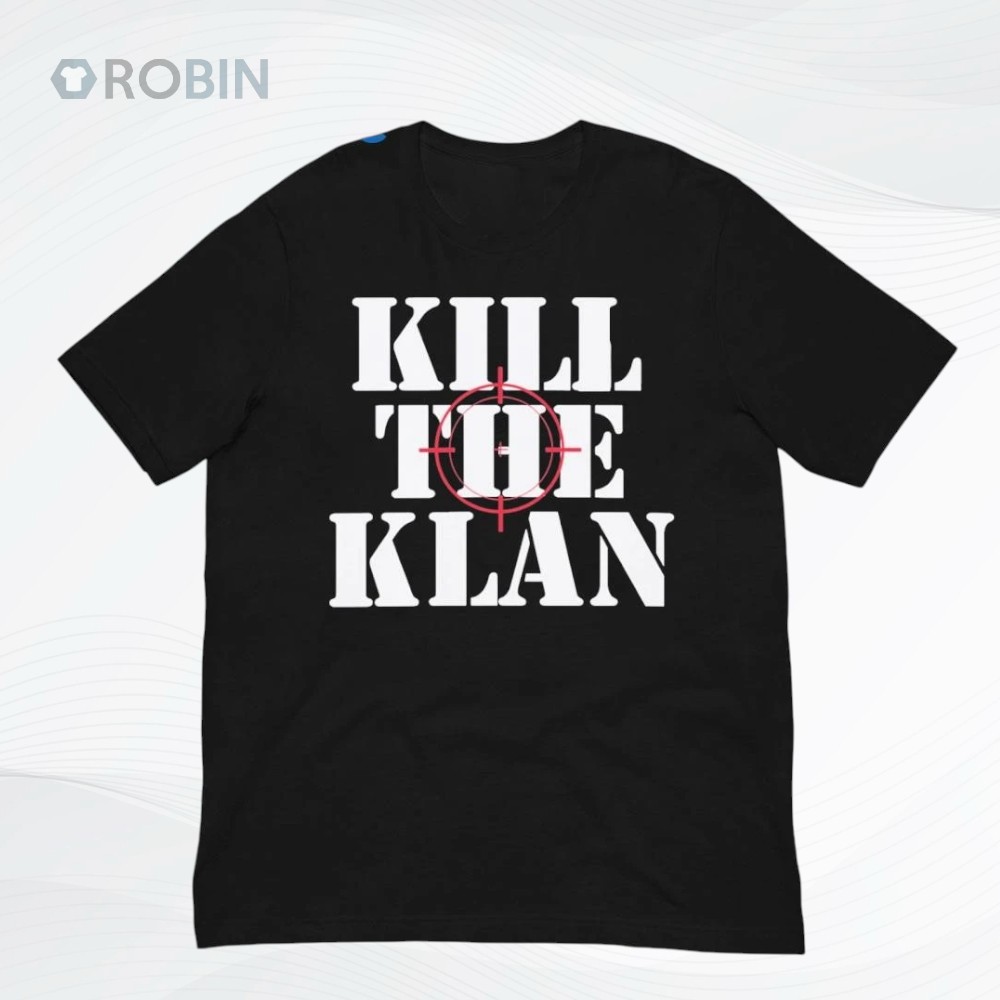 Kill The Klan Shirt Kill The Klan Shirt