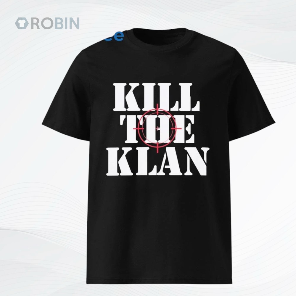 Kill The Klan Shirt Kill The Klan Shirt