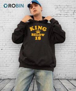 King Below 18 Shirt