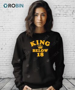 King Below 18 Shirt