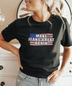 Make Jeans Great Again Shirt