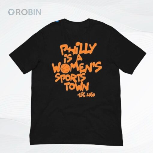 Philly Is A Women’s Sports Town Est 2030 Shirt