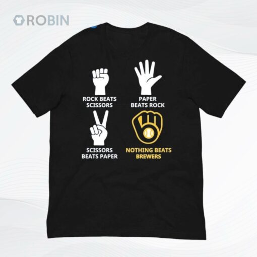 Rock Beats Scissors Paper Beats Rock Nothing Beats Milwaukee Brewers Shirt