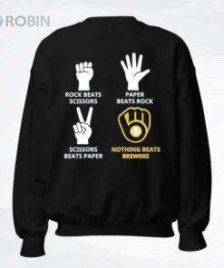Rock Beats Scissors Paper Beats Rock Nothing Beats Milwaukee Brewers Shirt