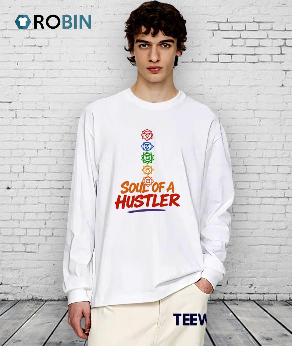 Soul Of A Hustler Shirt Soul Of A Hustler Shirt