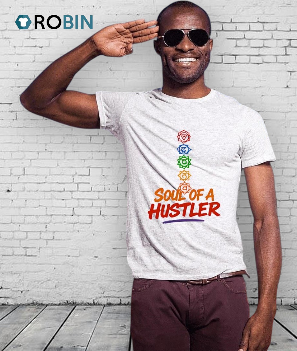 Soul Of A Hustler Shirt Soul Of A Hustler Shirt