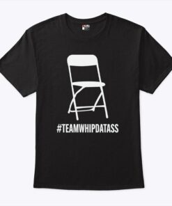 Team Whip Dat Ass Shirt