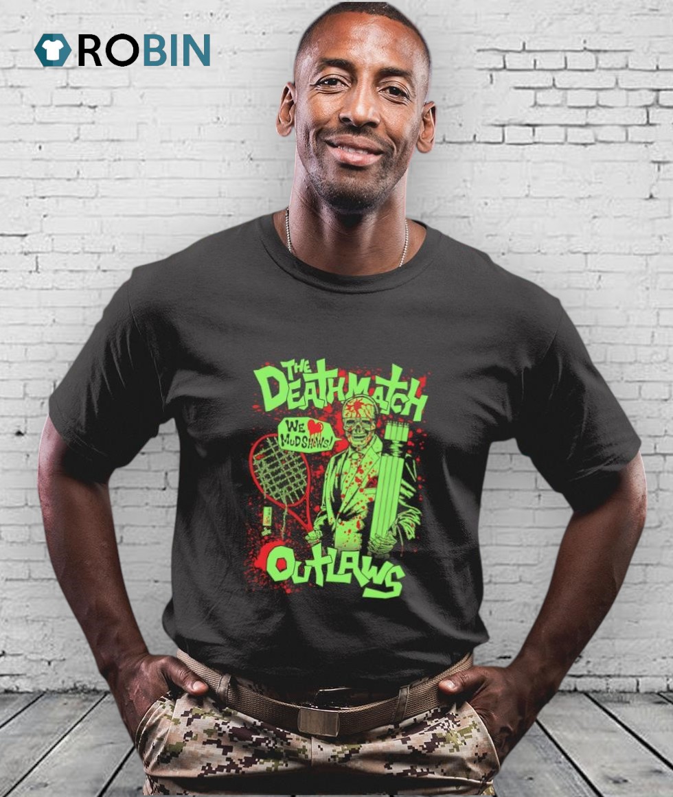 The Deathmatch Outlaws Mud Show’s Shirt The Deathmatch Outlaws Mud Show’s Shirt