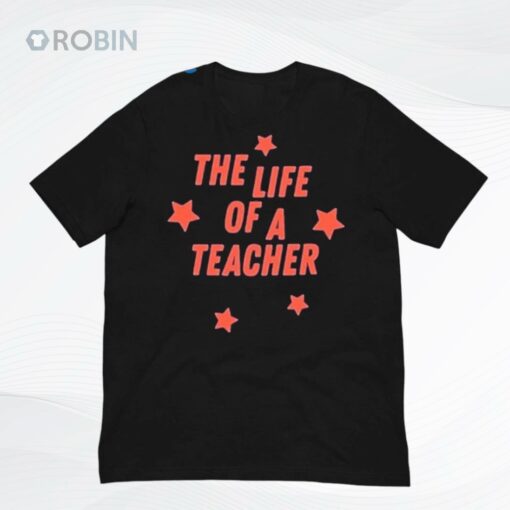 The Life Of A Teacher Shirt