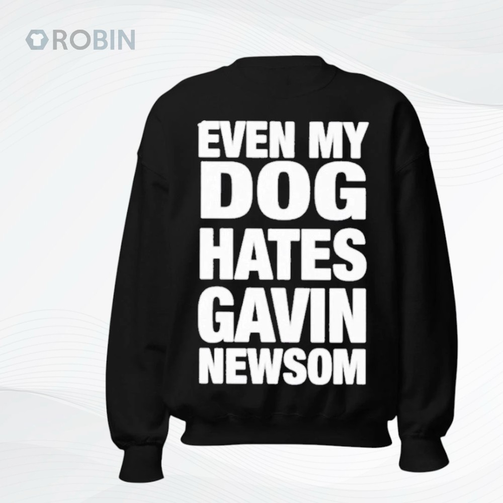 Tom MacDonald Even My Dog Hates Gavin Newson Shirt Tom MacDonald Even My Dog Hates Gavin Newson Shirt