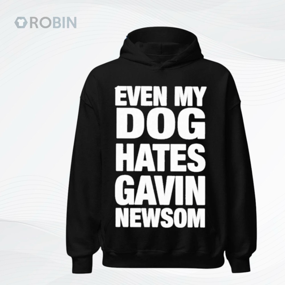 Tom MacDonald Even My Dog Hates Gavin Newson Shirt Tom MacDonald Even My Dog Hates Gavin Newson Shirt