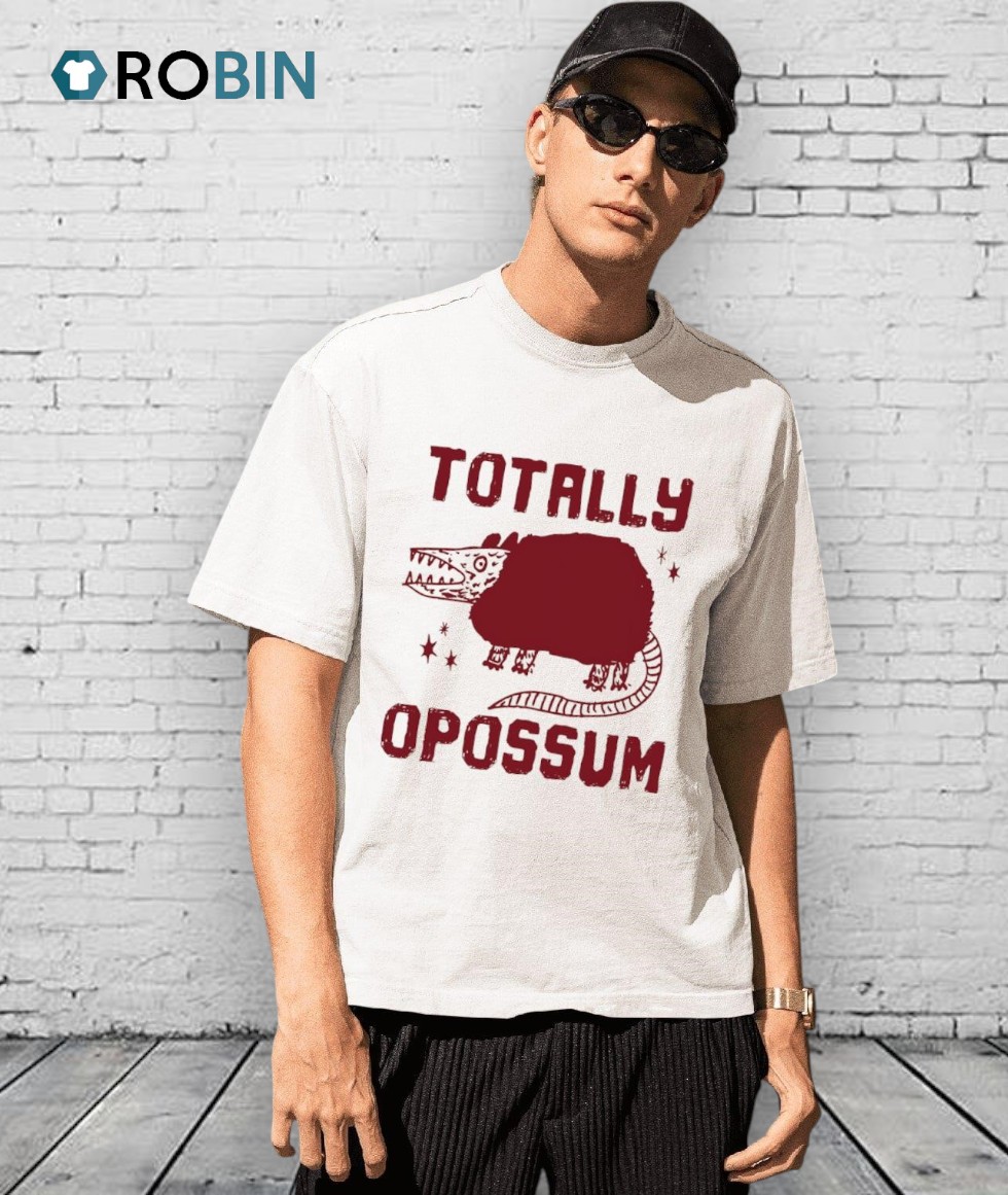 Totally Opossum Shirt Totally Opossum Shirt