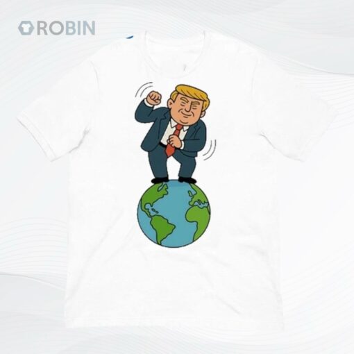 Trump Dancing On Top Of The World Shirt
