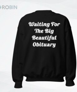 Waiting For The Big Beautiful Obituary Shirt