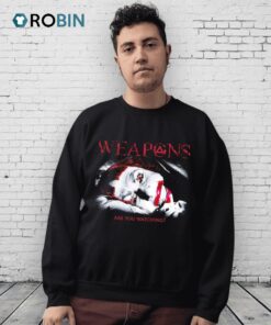 Weapons Are You Watching Shirt