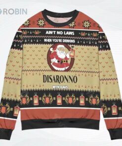 Ai Not No Laws When You Are Drinking Disaronno With Claus Ugly Christmas Sweater, Sweatshirt