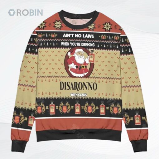 Ai Not No Laws When You Are Drinking Disaronno With Claus Ugly Christmas Sweater, Sweatshirt