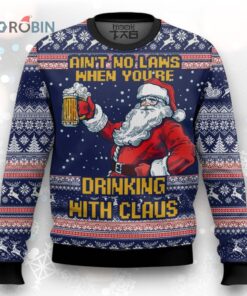 Aint No Laws When You’re Drinking With Claus Beer Ugly Christmas Sweater