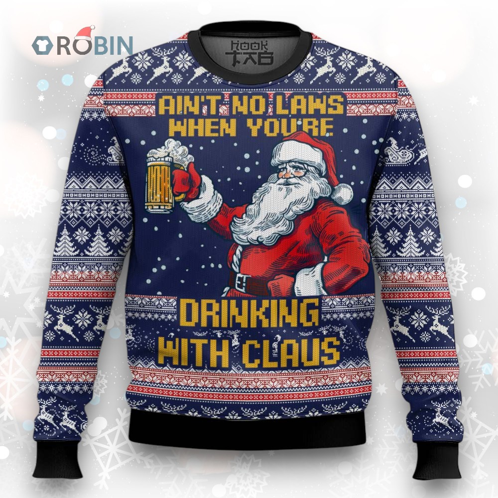 Aint No Laws When You’re Drinking With Claus Beer Ugly Christmas Sweater Aint No Laws When You’re Drinking With Claus Beer Ugly Christmas Sweater
