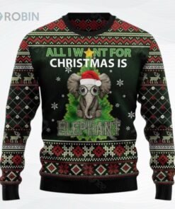 All I Want For Christmas Is Elephant Ugly Christmas Sweater, Sweatshirt