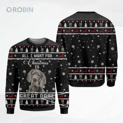 All I Want For Christmas Is Great Dane Christmas Ugly Christmas Sweater, Sweatshirt