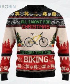 All I Want For Christmas Is More Time For Biking Ugly Christmas Sweater All I Want For Christmas Is More Time For Biking Ugly Christmas Sweater