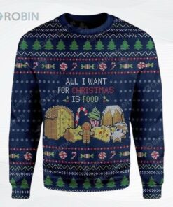 All Want For Christmas Is Food For Ugly Christmas Sweater, Sweatshirt All Want For Christmas Is Food For Ugly Christmas Sweater, Sweatshirt