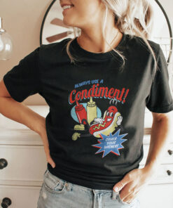 Always Use A Condiment Cover Your Wiener Hot Dog Unisex Shirt