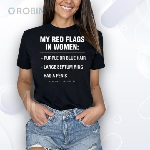 Assholesliveforever My Red Flags In Women Purple Or Blue Hair Large Septum Ring Shirt