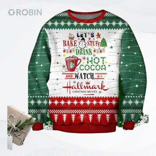Bake Stuff Drink Hot Cocoa Watch Hallmark Movies Ugly Christmas Sweater