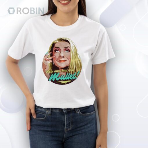 Bernadette Bassenger Now Listen Here You Mullet Shirt