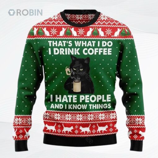Black Cat Drink Coffee I Hate People And I Know Things Ugly Christmas Sweater