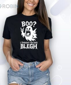 Boo I Thought You Said Blegh Shirt