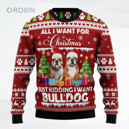 Bulldog Is All I Want For Xmas All Over Printed Ugly Christmas Sweater, Sweatshirt