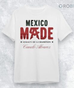 Canelo Alvarez Mexico Made Legacy Of A Champion Shirt