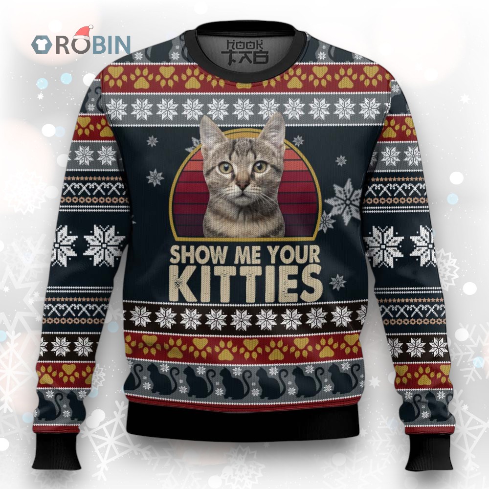 Cat Show Me Your Kitties Ugly Christmas Sweater Cat Show Me Your Kitties Ugly Christmas Sweater