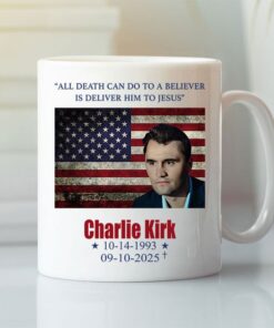 Charlie Kirk All Death Can Do To The Believer Is Deliver Him To Jesus Mug