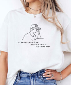 Charlie Kirk I Am Just Humbled By God’s Grace Unisex Shirt